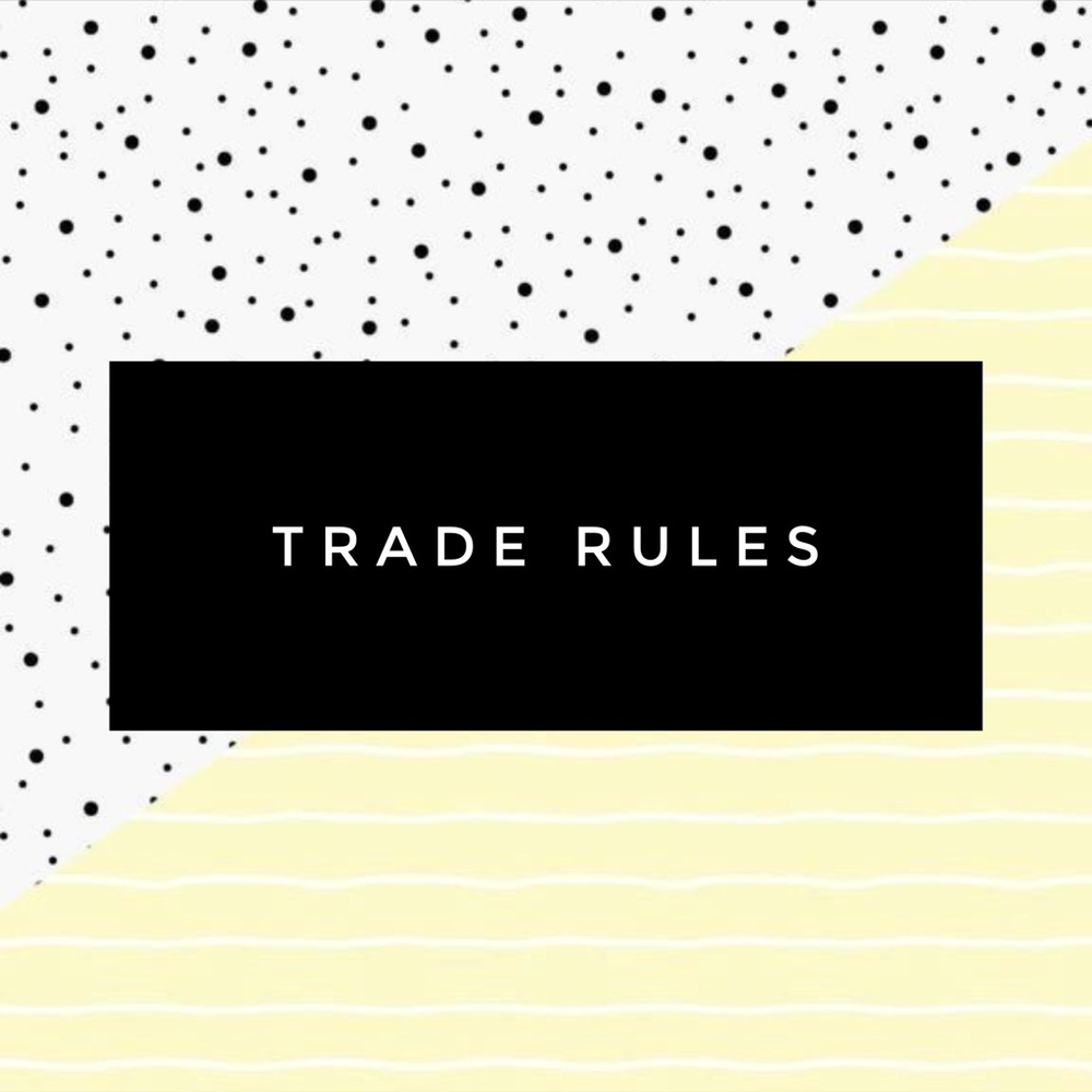 My trade rules. Please read. 🖤